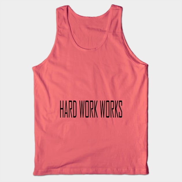 HARD WORK WORKS Tank Top by hsmaile